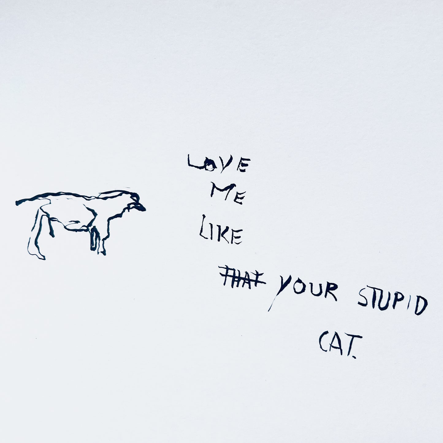 Love Me Like Your Stupid Cat