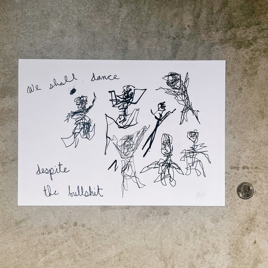 We Shall Dance Despite the Bullshit